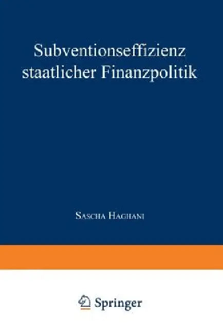Subventionseffizienz Staatlicher Finanzpolitik (English, Sascha Haghani)