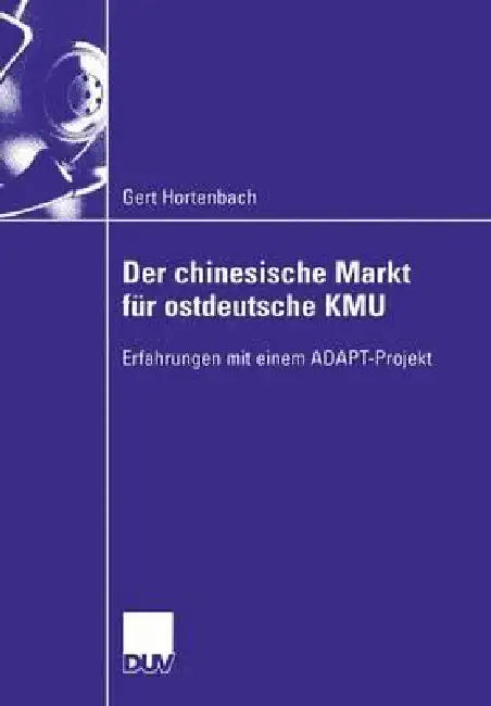 Der Chinesische Markt Für Ostdeutsche Kmu (English, Gert Hortenbach)