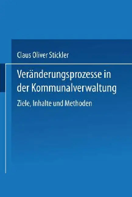 Veränderungsprozesse in Der Kommunalverwaltung (English, Claus Oliver Stickler)