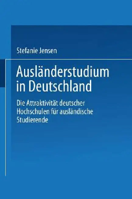 Ausländerstudium in Deutschland (English, Stefanie Jensen)