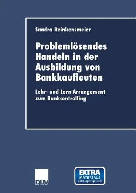Problemlösendes Handeln in Der Ausbildung Von Bankkaufleuten (English, Sandra Reinkensmeier)