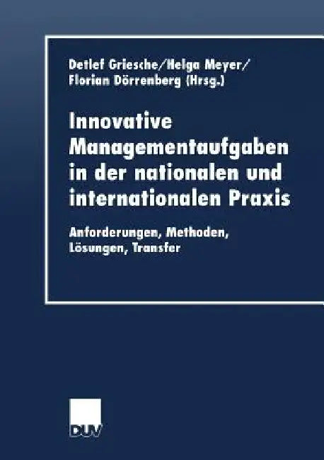 Innovative Managementaufgaben in Der Nationalen Und Internationalen PRAXIS (English, Detlef Griesche | Helga Meyer | Florian Dörrenberg)