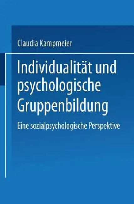 Individualität Und Psychologische Gruppenbildung (English, Claudia Kampmeier)