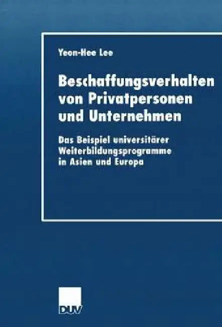 Beschaffungsverhalten Von Privatpersonen Und Unternehmen (English, Yeon-Hee Lee)
