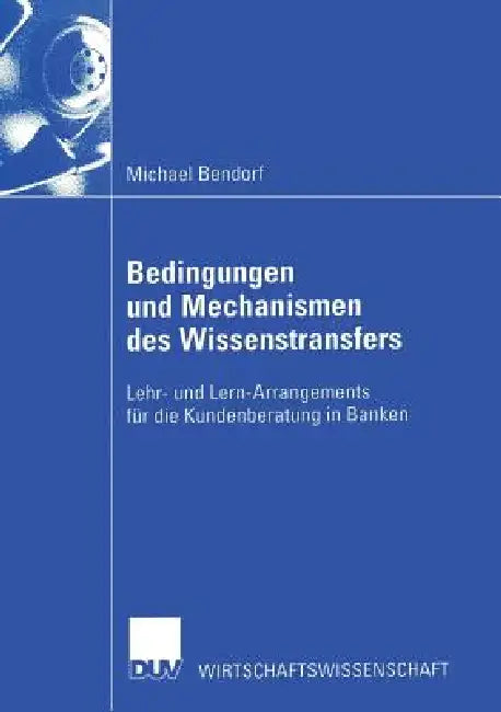 Bedingungen Und Mechanismen Des Wissenstransfers (English, Michael Bendorf)