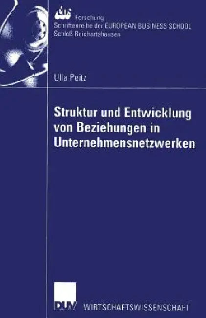 Struktur Und Entwicklung Von Beziehungen in Unternehmensnetzwerken (English, Ulla Peitz)