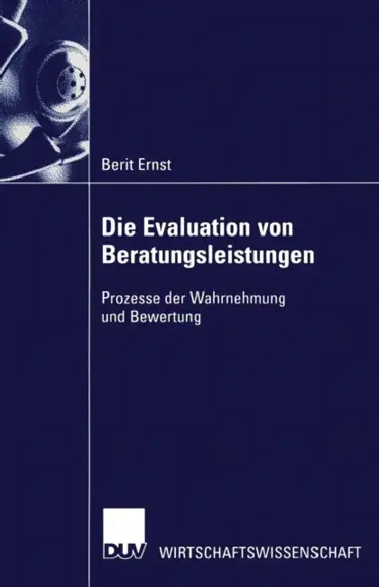 Die Evaluation Von Beratungsleistungen (English, Berit Ernst)