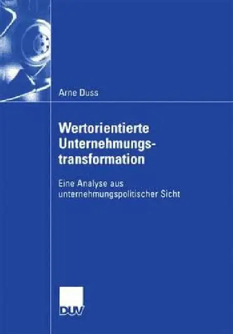 Wertorientierte Unternehmungstransformation (English, Arne Duss)