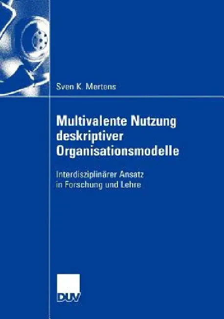 Multivalente Nutzung Deskriptiver Organisationsmodelle (English, Sven Mertens)