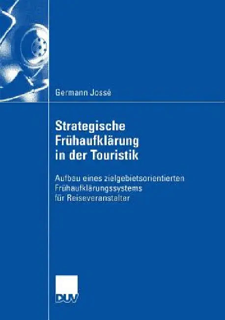 Strategische Frühaufklärung in Der Touristik (English, Germann Jossé)