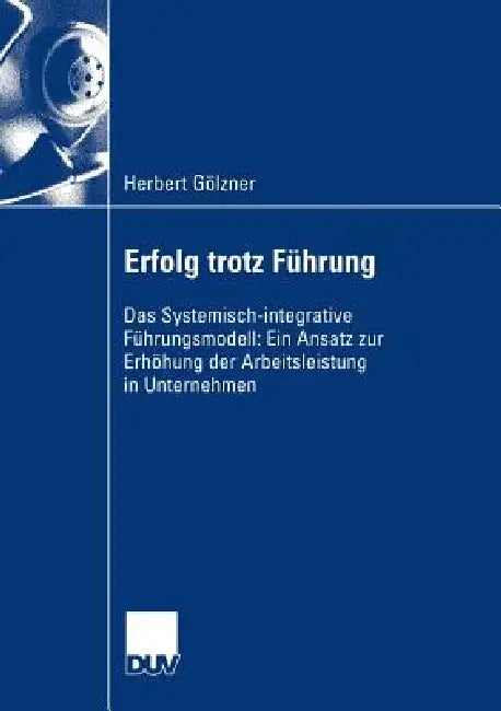 Erfolg Trotz Führung (English, Herbert Gölzner)