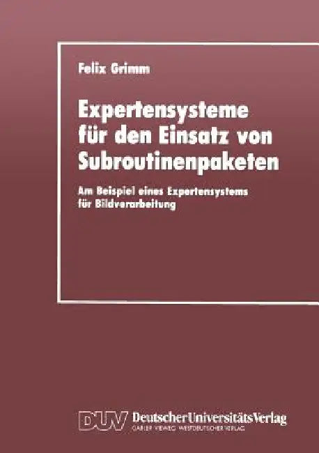Expertensysteme Für Den Einsatz Von Subroutinenpaketen (English, Felix Grimm)