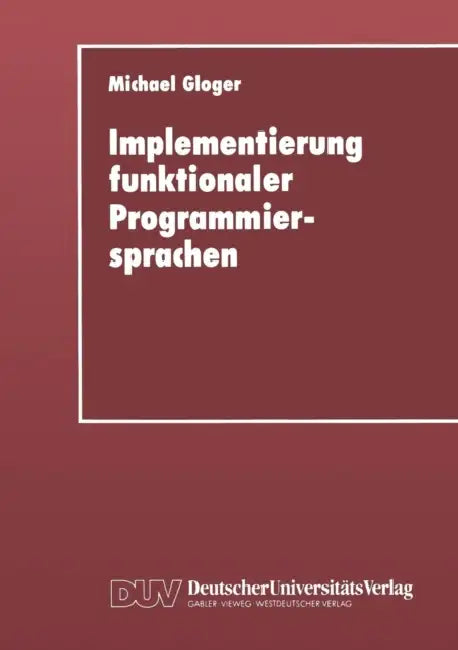 Implementierung Funktionaler Programmiersprachen (English, Michael Gloger)
