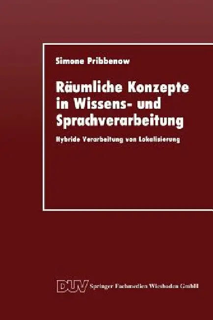 Räumliche Konzepte in Wissens- Und Sprachverarbeitung (English, Simone Pribbenow)
