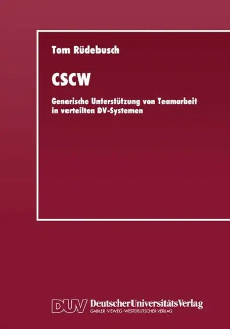 Cscw: Generische Unterstützung Von Teamarbeit in Verteilten DV-Systemen (English, Tom Rüdebusch)