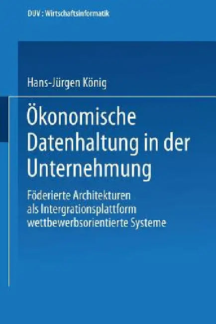 Ökonomische Datenhaltung in Der Unternehmung (English, Hans-Jürgen König)