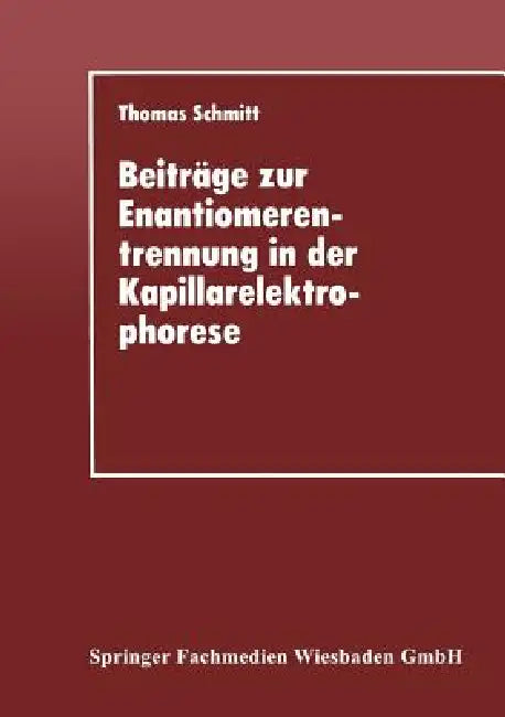 Beiträge Zur Enantiomerentrennung in Der Kapillarelektrophorese (English, Thomas Schmitt)