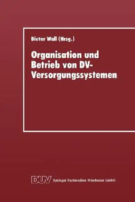 Organisation Und Betrieb Von DV-Versorgungssystemen (English, Dieter Wall | Kenneth A. Loparo)