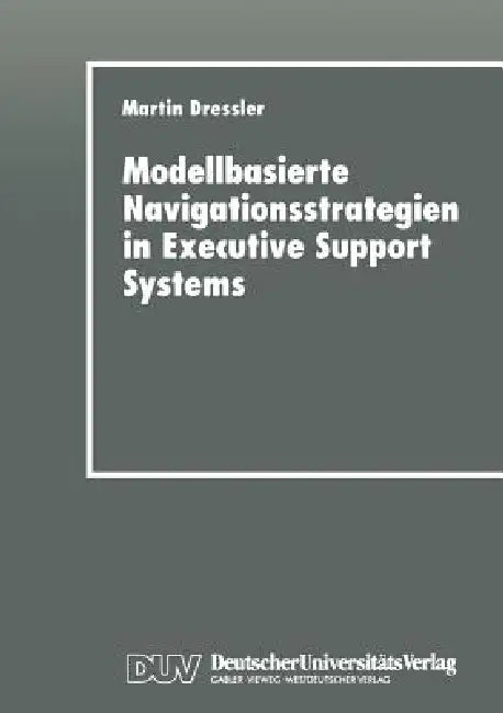 Modellbasierte Navigationsstrategien in Executive Support Systems (English, Martin Dressler)
