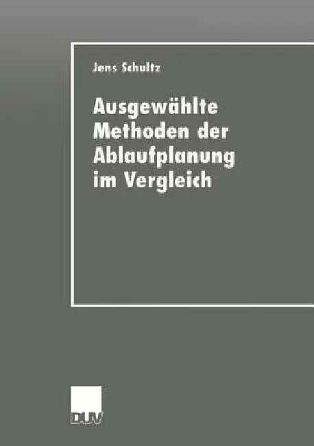 Ausgewählte Methoden Der Ablaufplanung Im Vergleich (English, Jens Schultz)