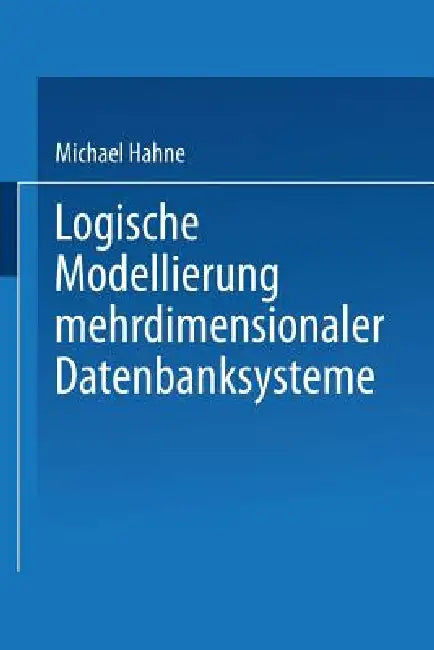 Logische Modellierung Mehrdimensionaler Datenbanksysteme (English, Michael Hahne)