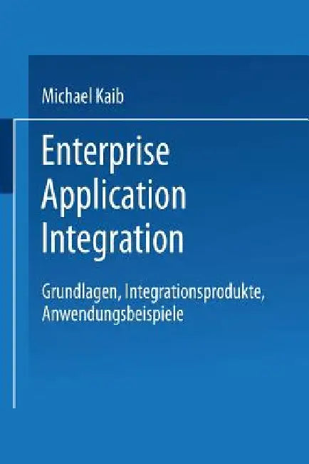 Enterprise Application Integration (English, Michael Kaib)