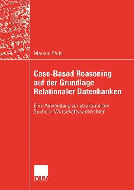 Case-Based Reasoning Auf Der Grundlage Relationaler Datenbanken (English, Markus Pfuhl)