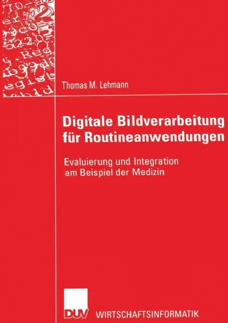 Digitale Bildverarbeitung Für Routineanwendungen (English, Thomas M. Lehmann | Prof Dr Dr Klaus Spitzer)