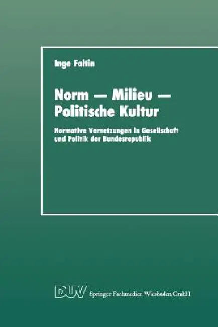 Norm -- Milieu -- Politische Kultur (English, Inge Faltin)