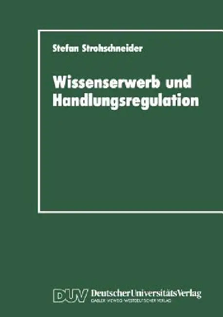 Wissenserwerb Und Handlungsregulation (English, Stefan Strohschneider)
