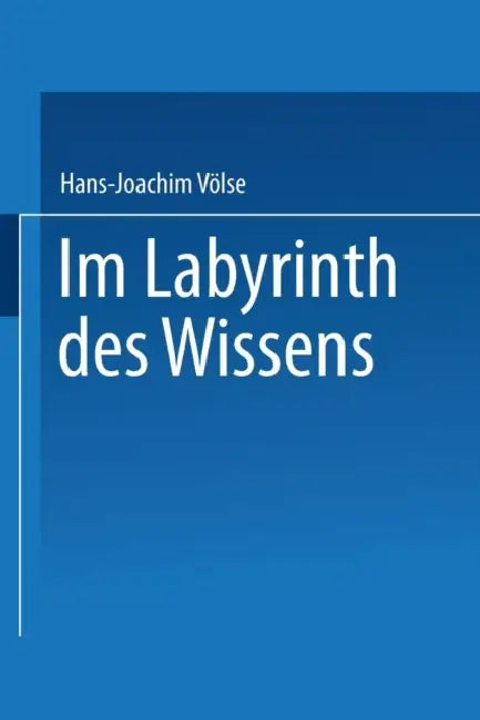 Im Labyrinth Des Wissens (English, Hans-Joachim Völse)