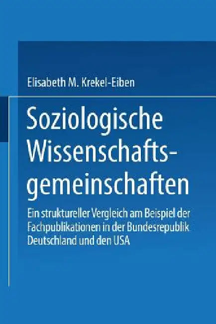 Soziologische Wissenschaftsgemeinschaften (English, Elisabeth M. Krekel-Eiben)