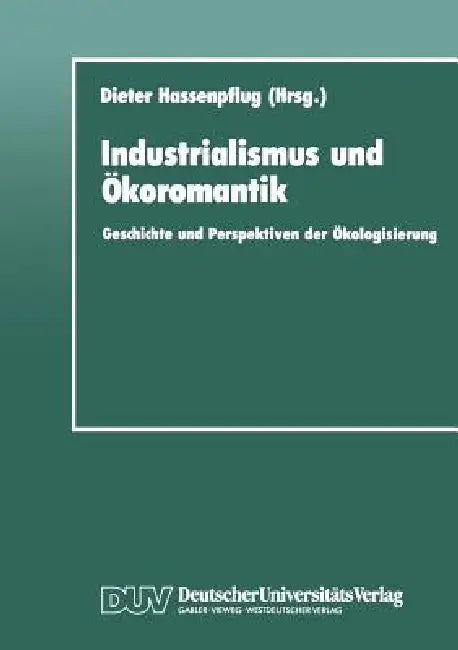 Industrialismus Und Ökoromantik (English, Dieter Hassenpflug)