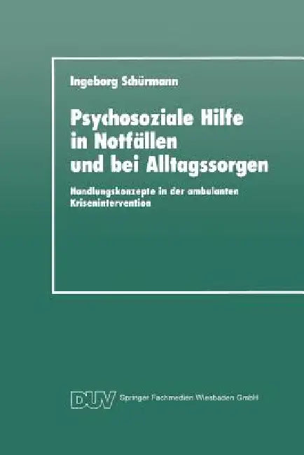 Psychosoziale Hilfe in Notfällen Und Bei Alltagssorgen (English, Ingeborg Schürmann)