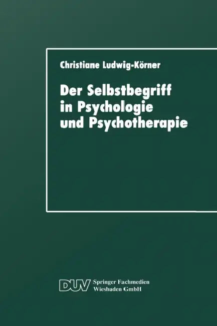 Der Selbstbegriff in Psychologie Und Psychotherapie (English, Christiane Ludwig-Körner)