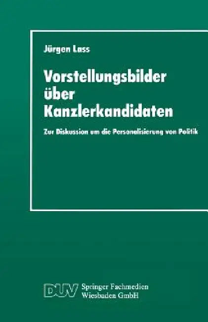 Vorstellungsbilder Über Kanzlerkandidaten (English, Jürgen Lass)