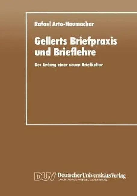 Gellerts Briefpraxis Und Brieflehre (English, Rafael Arto-Haumacher)