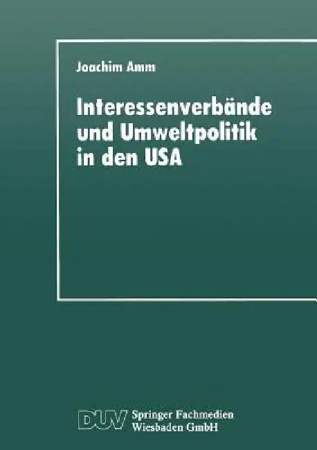 Interessenverbände Und Umweltpolitik in Den USA (English, Joachim Amm)