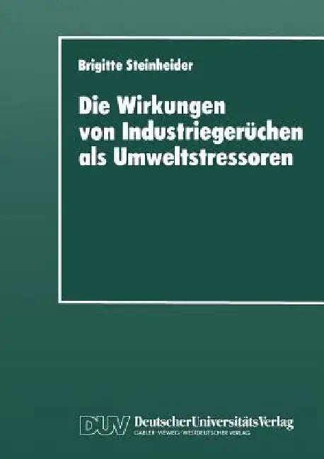 Die Wirkungen Von Industriegerüchen ALS Umweltstressoren (English, Brigitte Steinheider)