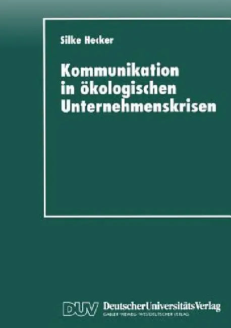 Kommunikation in Ökologischen Unternehmenskrisen (English, Silke Hecker)