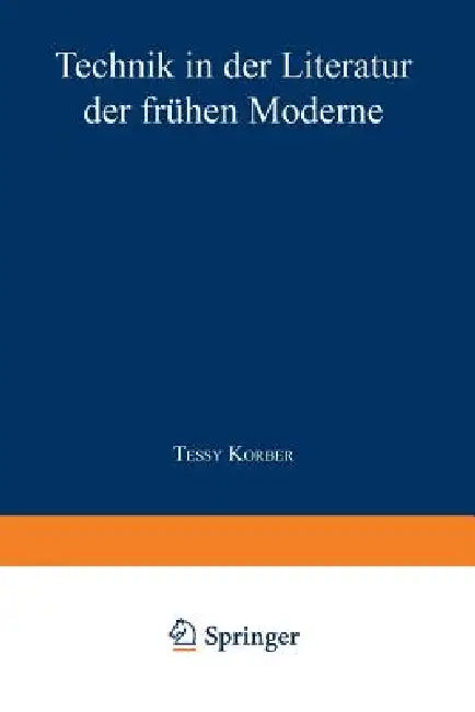 Technik in Der Literatur Der Frühen Moderne (English, Tessy Korber)