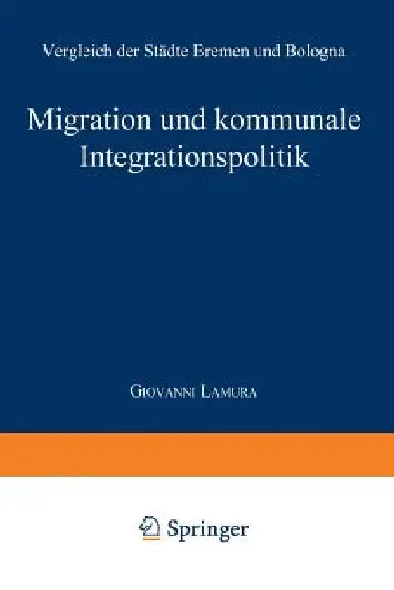 Migration Und Kommunale Integrationspolitik (English, Giovanni Lamura)