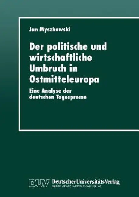 Der Politische Und Wirtschaftliche Umbruch in Ostmitteleuropa (English, Jan Myszkowski)