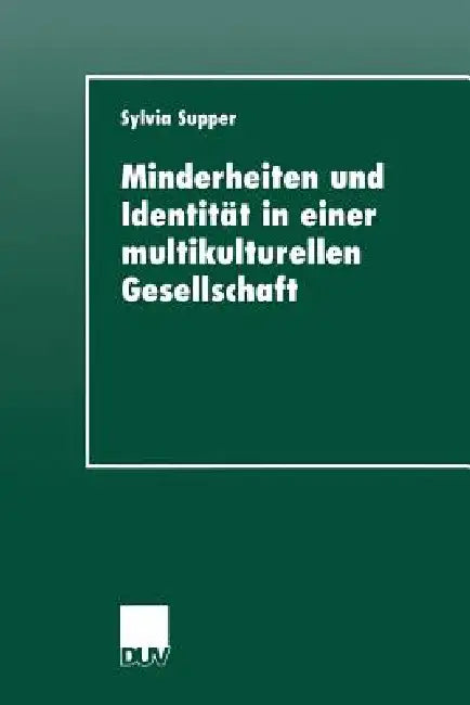Minderheiten Und Identität in Einer Multikulturellen Gesellschaft (English, Sylvia Supper)
