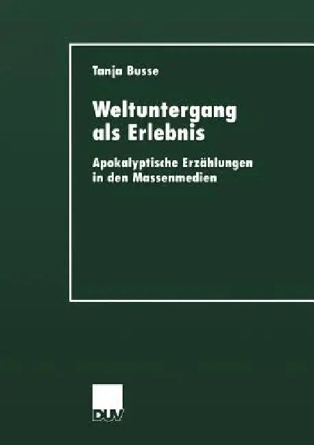 Weltuntergang ALS Erlebnis (English, Tanja Busse)