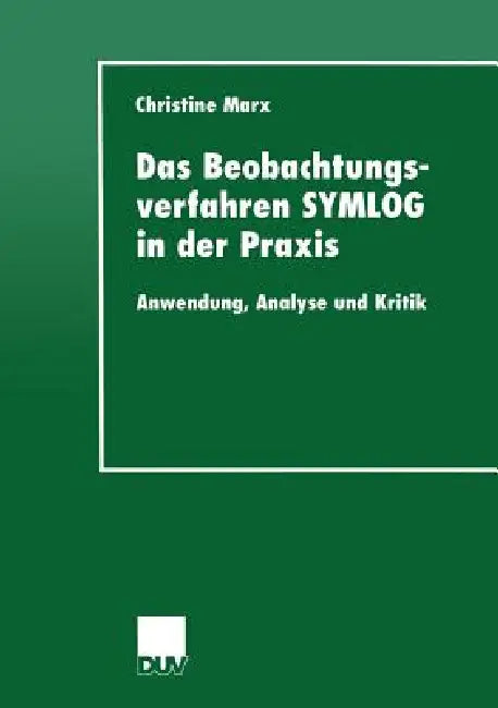 Das Beobachtungsverfahren Symlog in Der PRAXIS (English, Christine Marx)