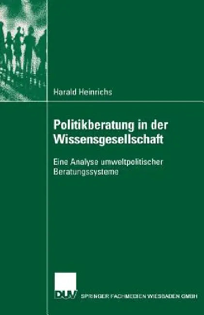 Politikberatung in Der Wissensgesellschaft (English, Harald Heinrichs)