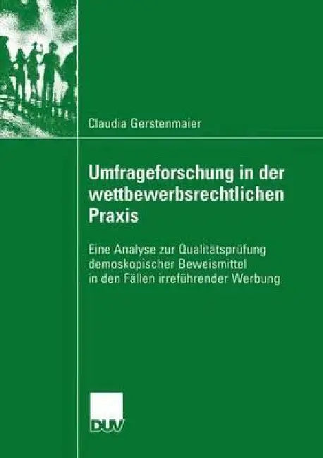 Umfrageforschung in Der Wettbewerbsrechtlichen PRAXIS (English, Claudia Gerstenmaier)