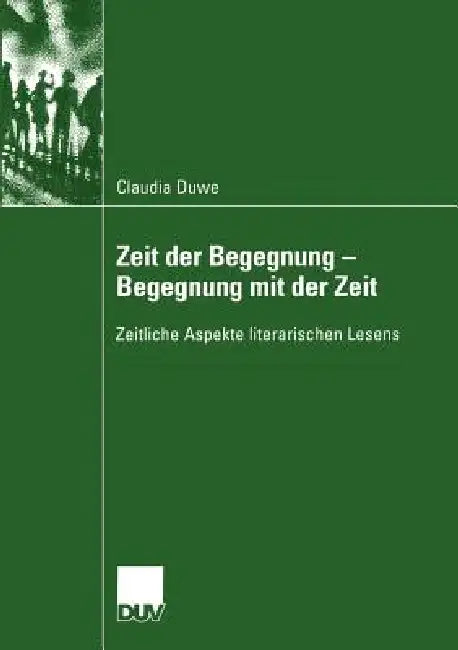 Zeit Der Begegnung -- Begegnung Mit Der Zeit (English, Claudia Ulrike Duwe)