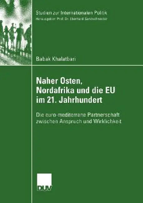 Naher Osten, Nordafrika Und Die EU Im 21. Jahrhundert (English, Babak Khalatbari)